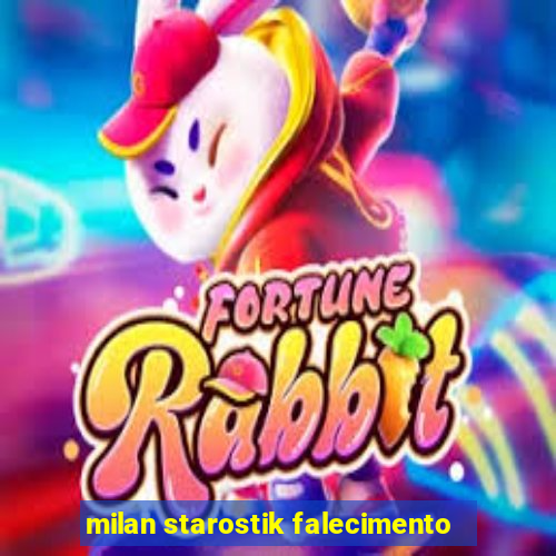 milan starostik falecimento